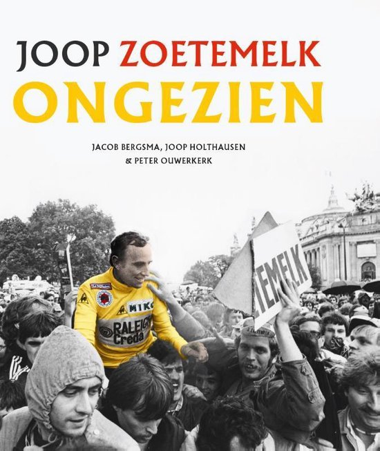 Boek cover Joop Zoetemelk - Ongezien van Jacob Bergsma (Hardcover)