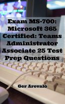 Exam MS-700: Microsoft 365 Certified: Teams Administrator Associate 25 Test Prep Questions