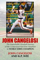 John Cangelosi: The Improbable Baseball Journey of the Undersized Kid from Nowhere to World Series Champion