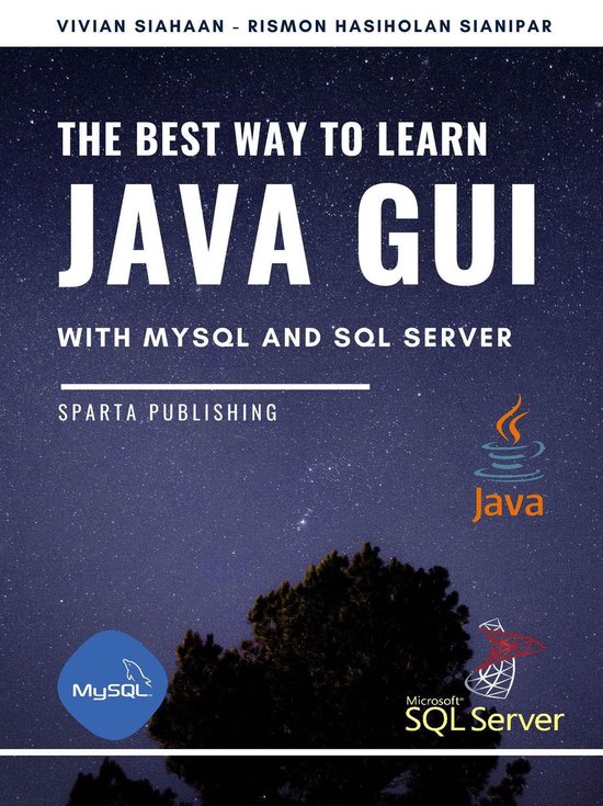 The best way to learn java gui with mysql and sql server ebook 