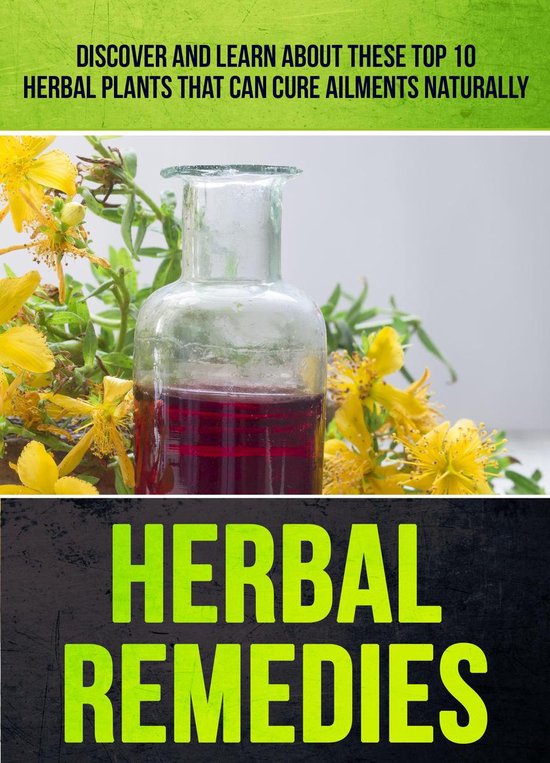 Herbal Remedies Discover And Learn About These Top 10 Herbal Plants