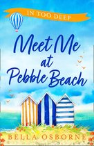 Meet Me at Pebble Beach 2 - Meet Me at Pebble Beach: Part Two – In Too Deep (Meet Me at Pebble Beach, Book 2)