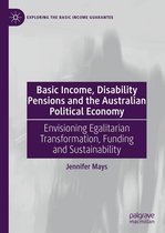 Exploring the Basic Income Guarantee - Basic Income, Disability Pensions and the Australian Political Economy