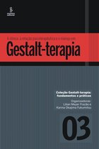 Gestalt-terapia: fundamentos e práticas 3 - A clínica, a relação psicoterapêutica e o manejo em Gestalt-terapia