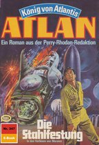 Atlan classics 347 - Atlan 347: Die Stahlfestung