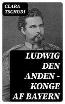 Ludwig den anden – konge af Bayern