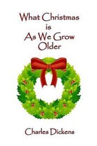 What Christmas Is As We Grow Older