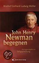 John Henry Newman begegnen