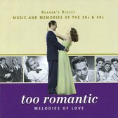 Too Romantic: Melodies of Love - Reader's Digest Music and Memories of the 30s & 40s