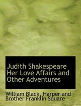 Judith Shakespeare Her Love Affairs and Other Adventures