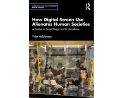 Classical and Contemporary Social Theory- How Digital Screen Use Alienates Human Societies