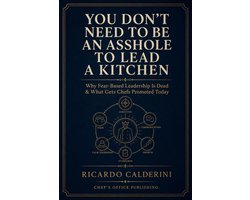 You Don't Need To Be An Asshole To Lead A Kitchen