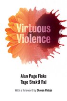 Boekomslag: 'Virtuous Violence' met een oranje bloem en een bloedvlek. Auteurs: Alan Page Fiske en Tage Shakti Rai.