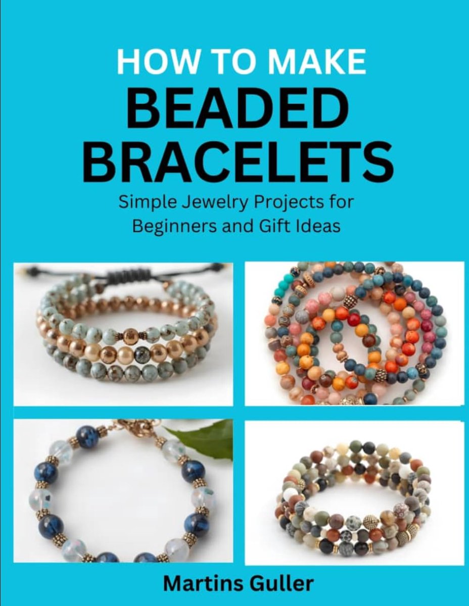 to make Beaded Bracelets: Simple Jewelry Projects for Beginners and Gift Ideas