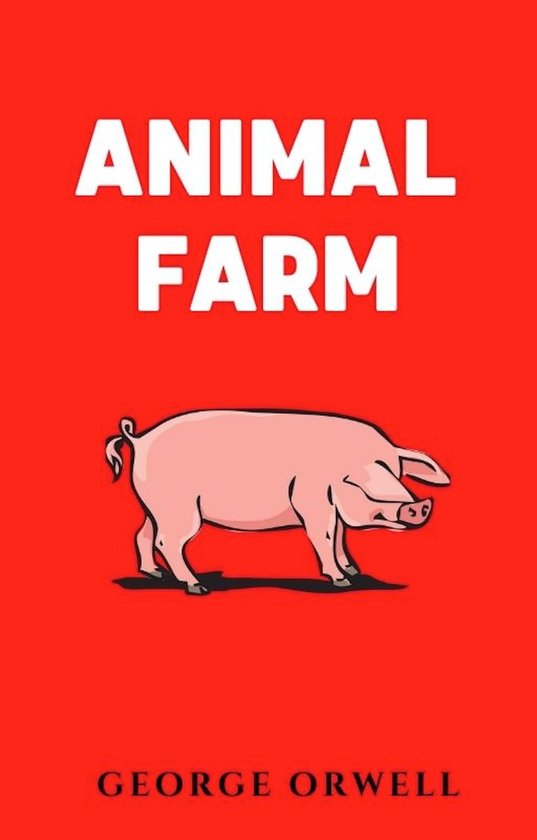 Boekomslag van Animal Farm, met de titel in witte letters op een rode achtergrond, en een illustratie van een roze varken.