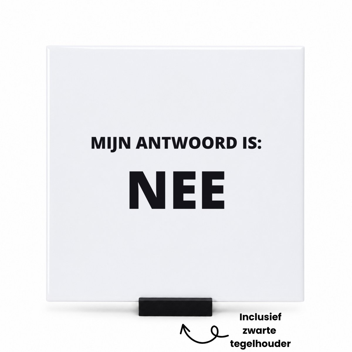 Hacebo mijn antwoord is nee tegeltje met tegelhouder - Collega - cadeau collega - tegeltjes met tekst - cadeau - kantoorhumor - grappige cadeau - spreuktegels - 15x15 CM Wit