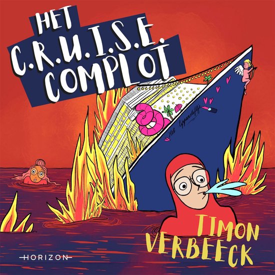 Titel: Het C.R.U.I.S.E. complot. Een boot met vuur en water. Een persoon in een rood pak. Titel van Timon Verbeeck.