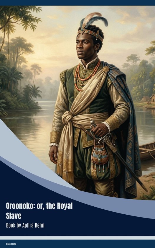 Boekcover: Een koninklijke man in historisch groen gewaad met een sabel, bij een rivier. Titel: Oroonoko: or, the Royal Slave.