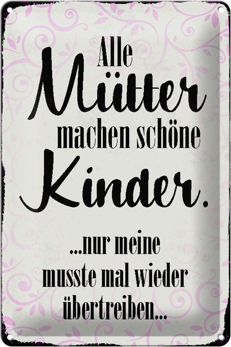 Blechschild Spruch 20x30cm alle Mütter machen schöne Kinder