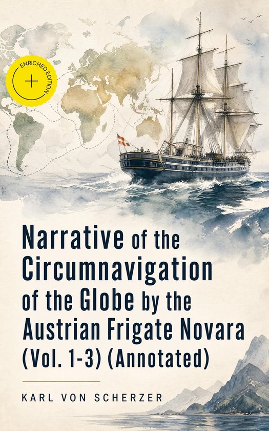 Narrative of the Circumnavigation of the Globe by the Austrian Frigate Novara (Vol. 1-3) (Annotated)