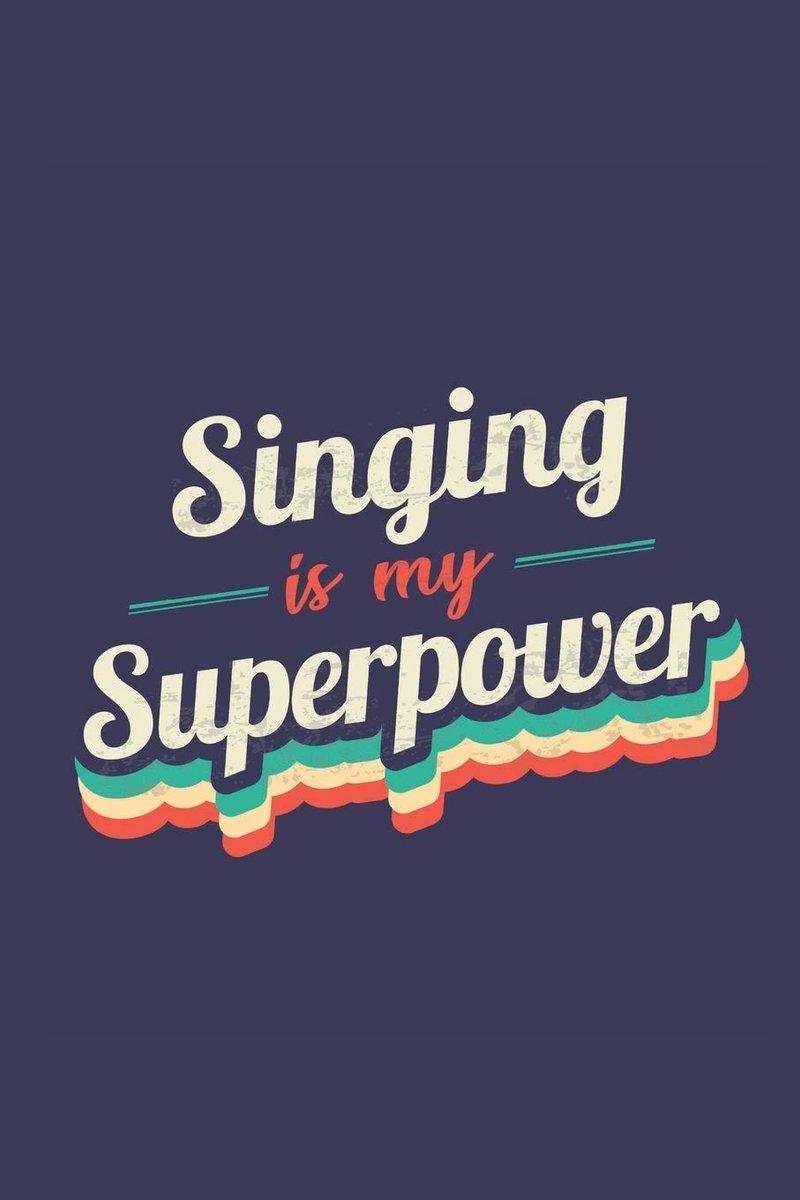 Is My Superpower: A 6x9 Inch Softcover Diary Notebook With 110 Blank Lined Pages. Funny Vintage Singing Journal to write in. Singing Gift and SuperPower Retro Design Slogan