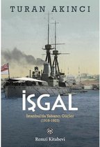 İşgal: İstanbulda Yabancı Güçler 1918   1923