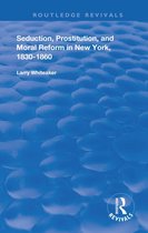 Seduction, Prostitution, and Moral Reform in New York, 1830-1860