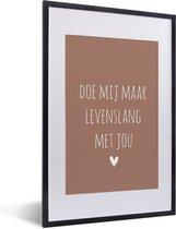Fotolijst incl. Poster - Doe mij maar levenslang met jou - Quotes - Spreuken - 40x60 cm - Posterlijst