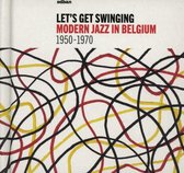 Lets Get Swinging - Modern Jazz In Belgium