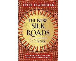 The New Silk Roads The Present and Future of the World