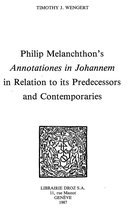 Travaux d'Humanisme et Renaissance - Philip Melanchthon's "Annotationes in Johannem" in Relation to its Predecessors and Contemporaries