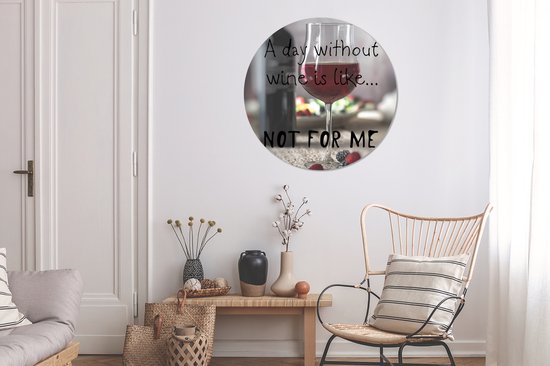 Cercle mural - Cercle mural Intérieur - ⌀ 90 cm - Plastique - Citation sur le Vin 'Une journée sans vin, c'est comme... pas pour moi' avec un verre à vin