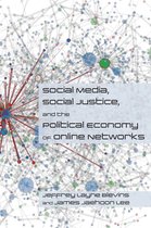 Social Media, Social Justice, and Our Digital Futures Series - Social Media, Social Justice and the Political Economy of Online Networks