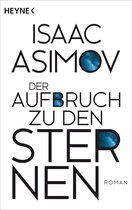 Roboter und Foundation – der Zyklus 6 - Der Aufbruch zu den Sternen