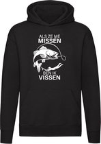 Als ze me missen, ben ik vissen | Unisex | Trui | Sweater | Hoodie | Capuchon | Zwart | Hengelsport | Vangen | Visclub | Hobby