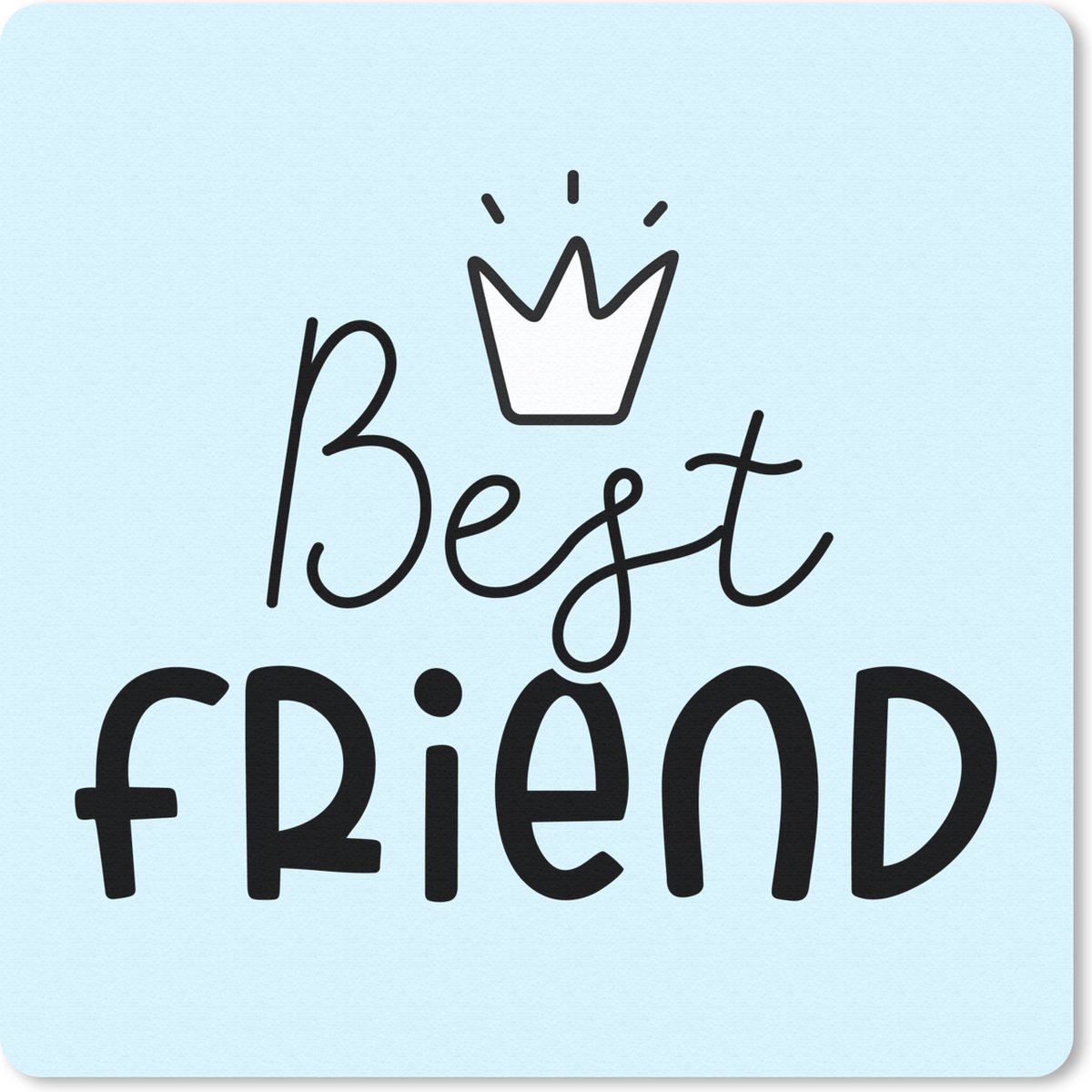 Muismat 30x30 cm - Mousepad Quotes - Spreuken - Best friend - Vriendschap - Muismatten