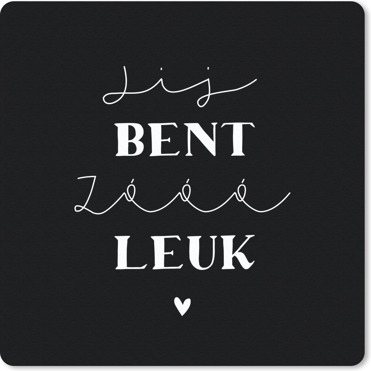Muismat 30x30 cm - Mousepad Spreuken - Vriend - Jij bent zo leuk - Quotes - Muismatten