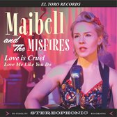 Maibell & The Misfires - Love Is Cruel (7" Vinyl Single)