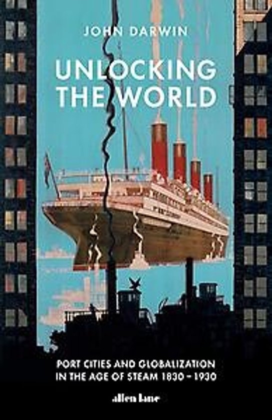 Boek 'Unlocking the World' van John Darwin, met een stoomboot en gebouwen.
