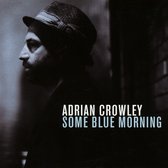 Adrian Crowley - Some Blue Morning (CD)