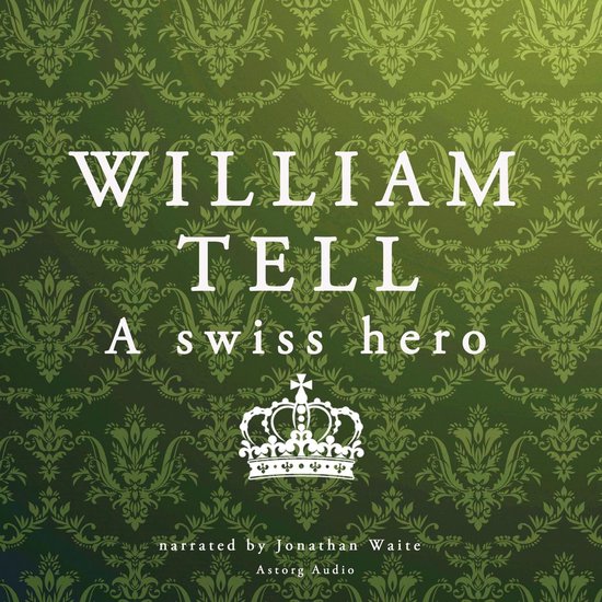 William Tell, a Swiss hero - cover