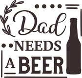 Muursticker dad needs a beer in de kleur zwart