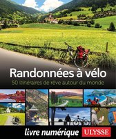 50 itinéraires de rêve - Randonnées à vélo - 50 itinéraires de rêve autour du monde