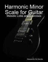 Harmonic Minor Scale for Guitar - Melodic Licks and Exercises