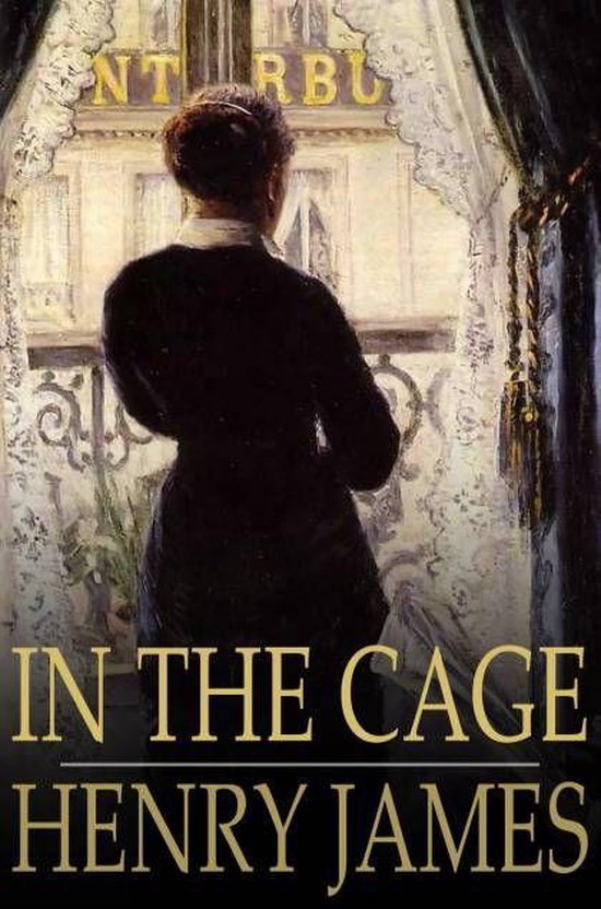 In the Cage (ebook), Henry James | 9781775419150 | Boeken | bol