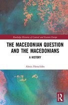 Routledge Histories of Central and Eastern Europe - The Macedonian Question and the Macedonians