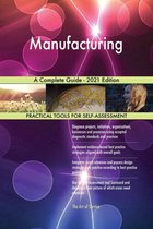 Manufacturing A Complete Guide - 2021 Edition