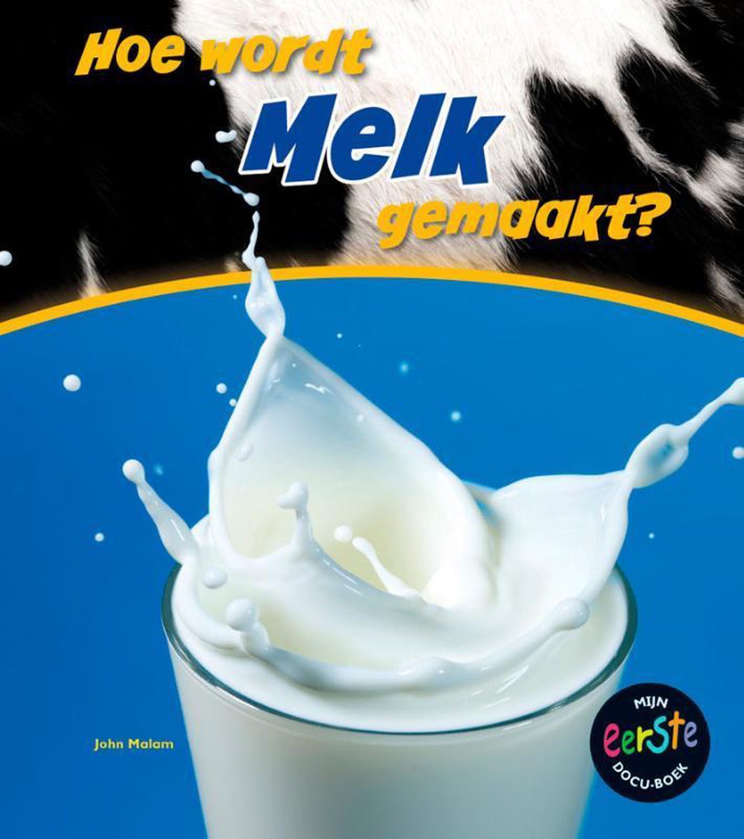 Hoe wordt gemaakt? Hoe wordt melk gemaakt? 9789461751065 John Malam Boeken Hoe wordt gemaakt? Hoe wordt melk gemaakt? 9789461751065 John Malam Boeken