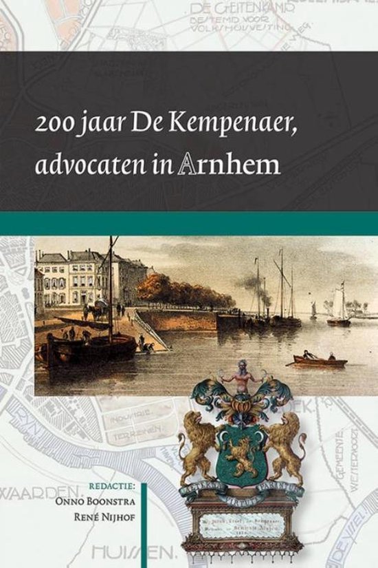Arnhemse Geschiedenissen 2 - 200 jaar De Kempenaer, advocaten in Arnhem