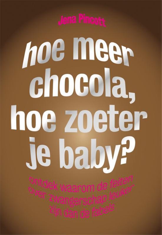 Cover van het boek 'Hoe meer chocola, hoe zoeter je baby ?'